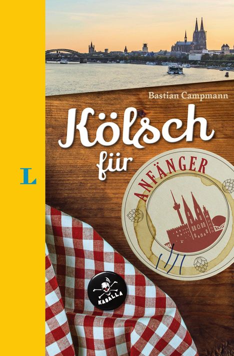 Bastian Campmann: Langenscheidt Kölsch für Anfänger - Der humorvolle Sprachführer für Kölsch-Fans, Buch