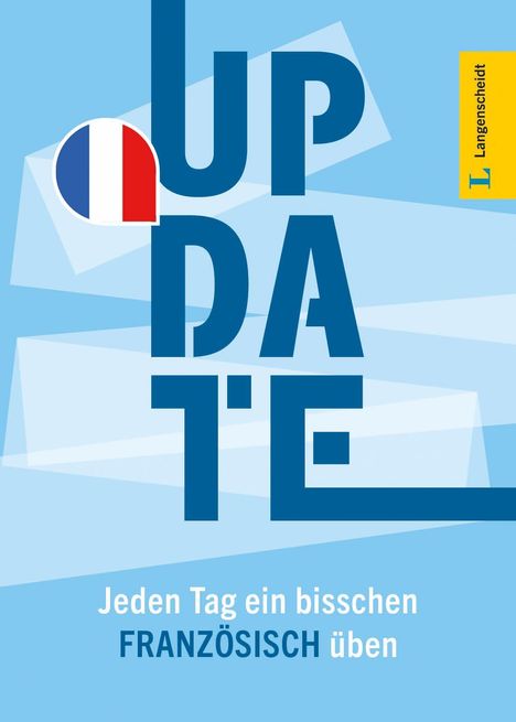 „Jeden Tag ein bisschen FRANZÖSISCH üben.“ Großes „UPDATE“, Frankreich-Flagge als Logo, Langenscheidt-Design.