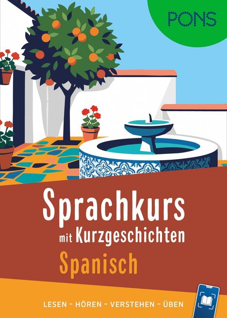 "Sprachkurs mit Kurzgeschichten Spanisch; PONS. Lesen - Hören - Verstehen - Üben." Illustration eines Innenhofs mit Orangenbaum.