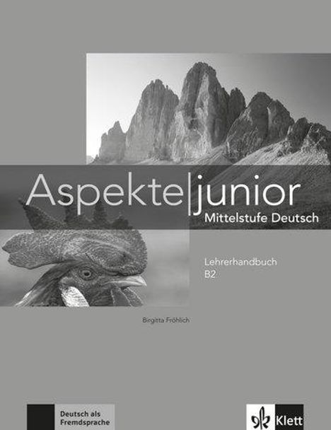 "Aspekte junior: Mittelstufe Deutsch. Lehrerhandbuch B2. Birgitta Fröhlich." Schwarz-weißes Cover mit Hahnenkopf und Berg.