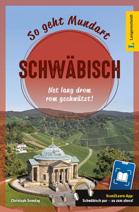 "So geht Mundart SCHWÄBISCH. Net lang drom rom gschwätzt! Christoph Sonntag. Scan2Learn-App: Schwäbisch pur – au zum ahera!"   
Darunter Weinberge und ein klassizistisches Gebäude.