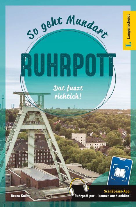 "So geht Mundart: RUHRPOTT - Dat funzt richtich! Scan2Learn-App: Ruhrpott pur – kannze auch anhörn!" Links ein Förderturm.