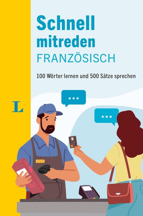 "Schnell mitreden: FRANZÖSISCH. 100 Wörter lernen und 500 Sätze sprechen." Illustration: Kassierer und Kundin im Gespräch.