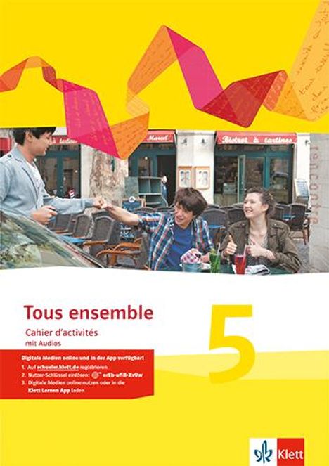 Tous ensemble. Cahier d'activités mit Audios 5. Lernjahr, 1 Buch und 1 Diverse