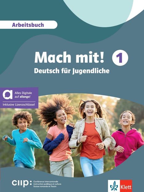 Arbeitsbuch: Mach mit! Deutsch für Jugendliche. Vier fröhliche Kinder laufen. Klett und ciip Logos unten.