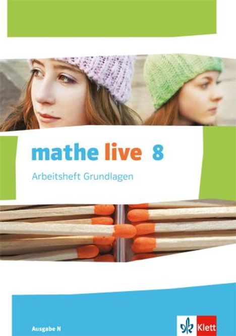 mathe live. Arbeitsheft Grundlagen mit Lösungsheft 8. Schuljahr. Ausgabe N, Buch