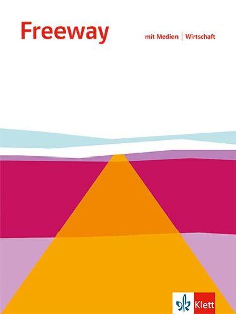 "Freeway" oben links, "mit Medien | Wirtschaft" oben rechts. Abstrakte Illustration mit bunten geometrischen Formen. Klett-Logo unten.