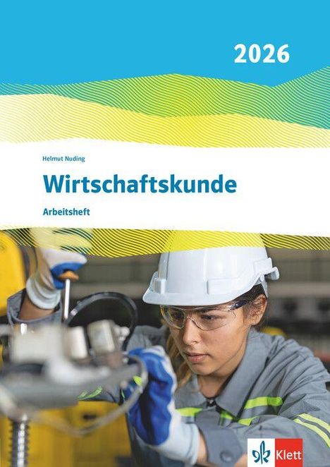 2026, Helmut Nuding, Wirtschaftskunde, Arbeitsheft, Klett-Logo. Person in Schutzkleidung arbeitet in industrieller Umgebung.