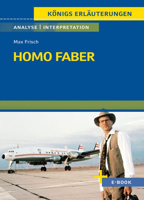 "Königs Erläuterungen: Homo Faber von Max Frisch. Ein Mann in Anzug und Hut steht vor einem Flugzeug. E-Book-Titel."