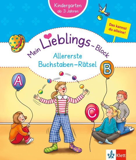 "Kindergarten ab 3 Jahren; Das kannst du alleine! Mein Lieblings-Block: Allererste Buchstaben-Rätsel." Clown jongliert.