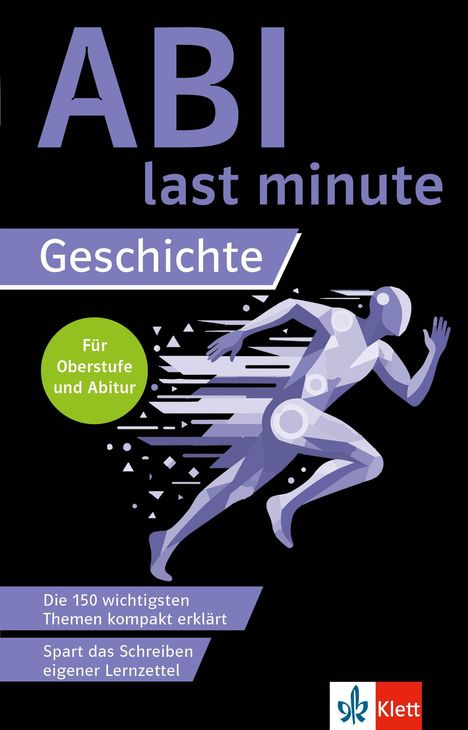 "ABI last minute. Geschichte. Für Oberstufe und Abitur. Die 150 wichtigsten Themen kompakt erklärt. Spart das Schreiben eigener Lernzettel." 

Abbildung eines laufenden Menschen. Logo unten rechts.