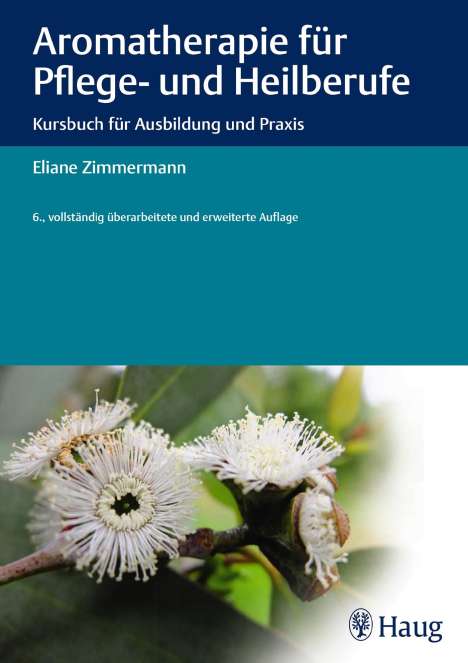 Eliane Zimmermann: Zimmermann, E: Aromatherapie für Pflege- und Heilberufe, Buch