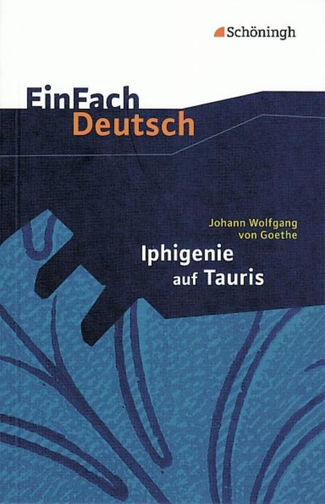Johann Wolfgang von Goethe: Iphigenie auf Tauris: Ein Schauspiel. EinFach Deutsch Textausgaben, Buch