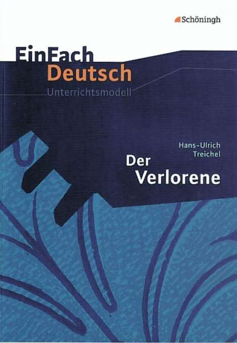Hans-Ulrich Treichel: Der Verlorene. EinFach Deutsch Unterrichtsmodelle, Buch