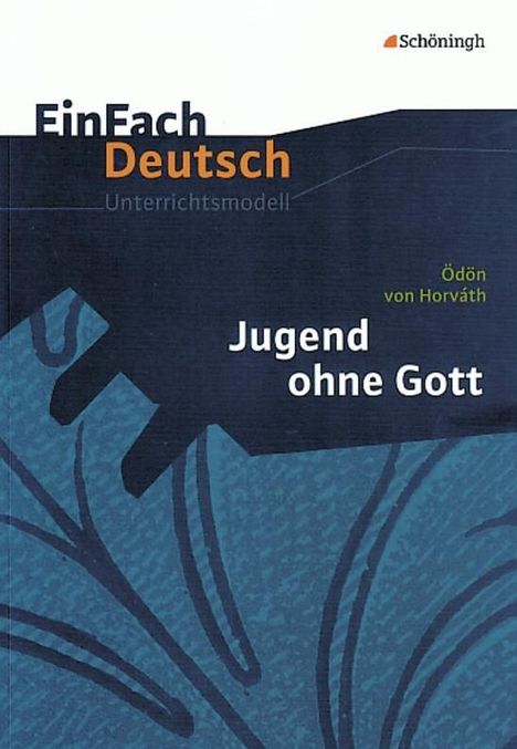 Ödön von Horváth: Jugend ohne Gott. EinFach Deutsch Unterrichtsmodelle, Buch