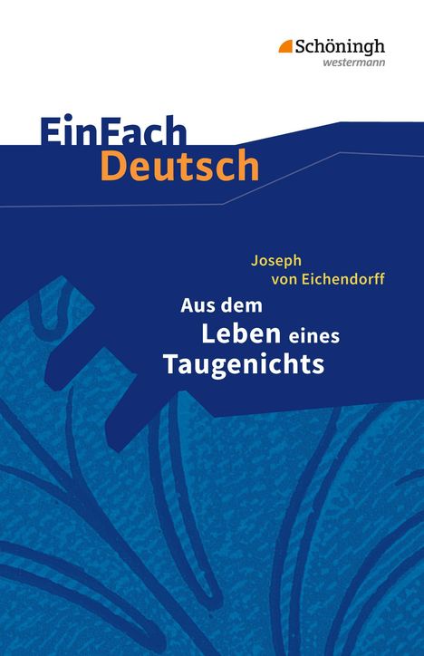 Joseph von Eichendorff: Aus dem Leben eines Taugenichts. EinFach Deutsch Textausgaben, Buch