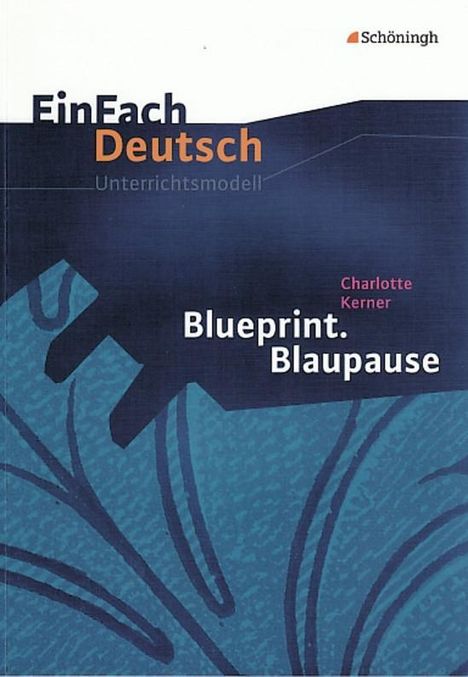 Charlotte Kerner: Blueprint. Blaupause. EinFach Deutsch Unterrichtsmodelle, Buch