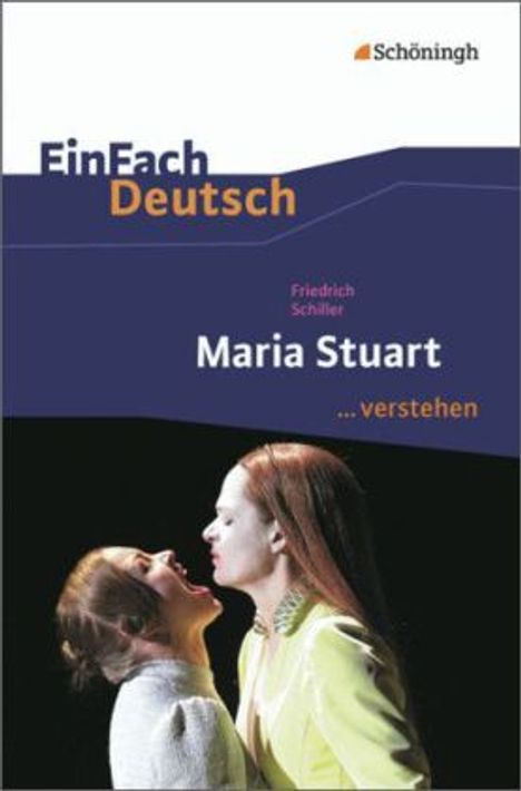 Friedrich Schiller: Maria Stuart. EinFach Deutsch ...verstehen, Buch
