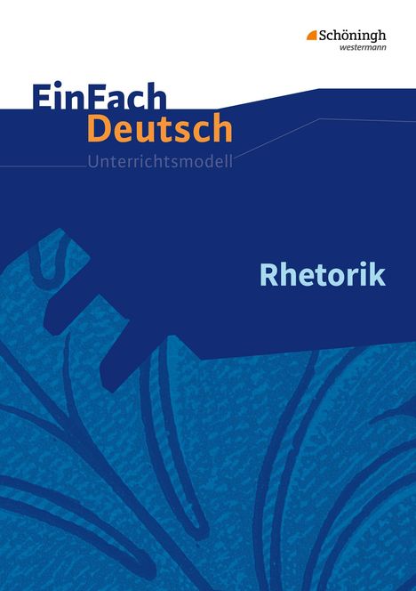 Jürgen Möller: Rhetorik. EinFach Deutsch Unterrichtsmodelle, Buch