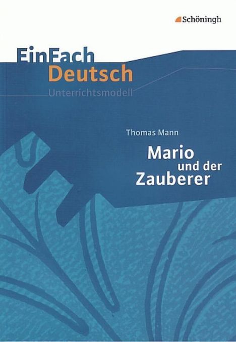 Thomas Mann: Thomas Mann: Mario und der Zauberer. EinFach Deutsch Unterrichtsmodelle, Buch