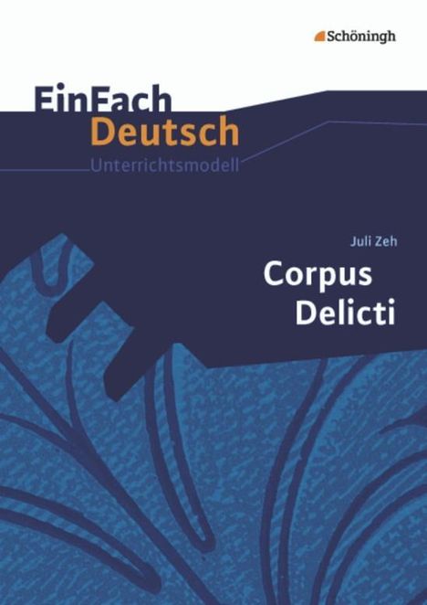 Juli Zeh: Corpus Delicti. EinFach Deutsch Unterrichtsmodelle, Buch