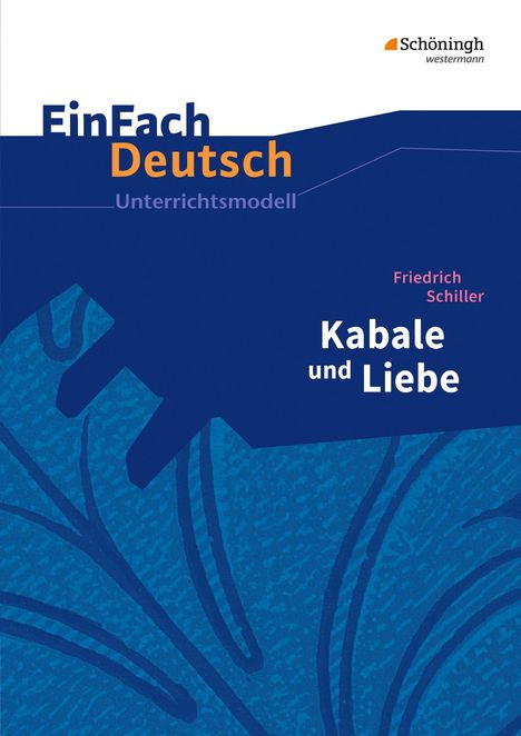 Friedrich von Schiller: Kabale und Liebe. EinFach Deutsch Unterrichtsmodelle, Buch