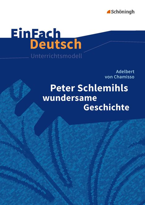 Adelbert von Chamisso: Peter Schlemihls wundersame Geschichte. EinFach Deutsch Unterrichtsmodelle, Buch