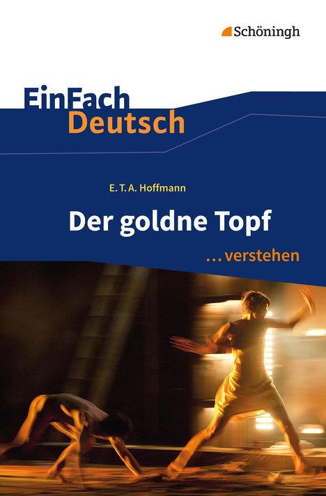 Ernst Theodor Amadeus Hoffmann: Der goldne Topf. EinFach Deutsch ... verstehen, Buch