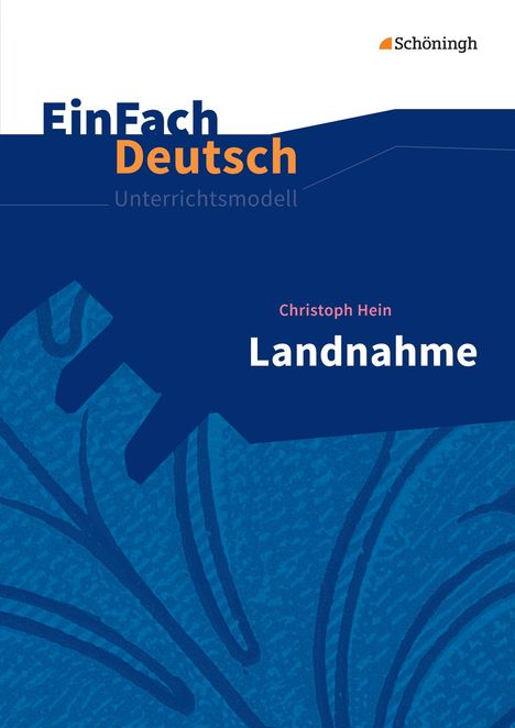 Christoph Hein: Landnahme. EinFach Deutsch Unterrichtsmodelle, Buch