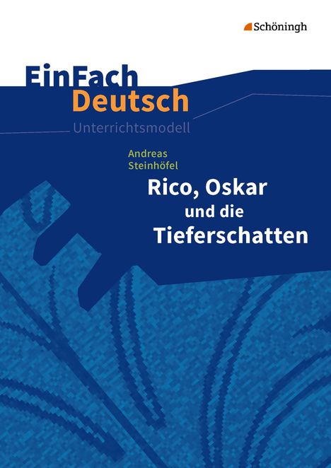 Andreas Steinhöfel: Rico, Oskar 01 und die Tieferschatten. EinFach Deutsch Unterrichtsmodelle, Buch