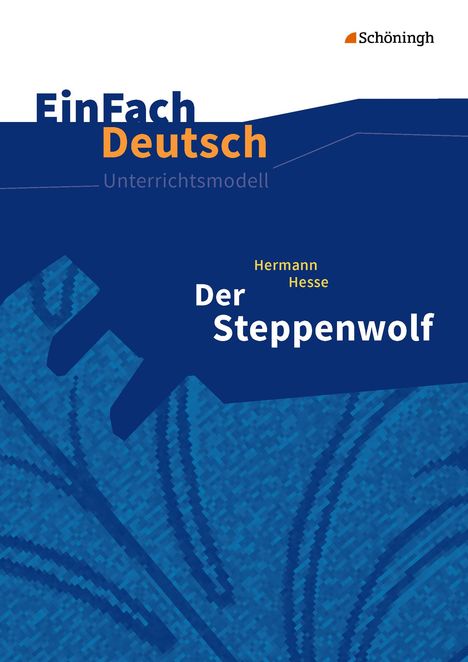 Herrmann Hesse: Der Steppenwolf. EinFach Deutsch Unterrichtsmodelle, Buch