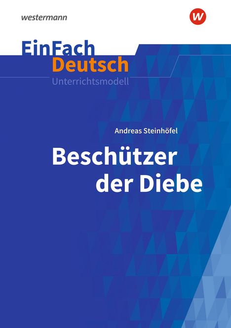 Andreas Steinhöfel: Beschützer der Diebe. EinFach Deutsch Unterrichtsmodelle, Buch