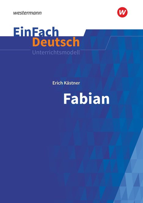 Erich Kästner: Fabian: Die Geschichte eines Moralisten. EinFach Deutsch Unterrichtsmodelle, Buch