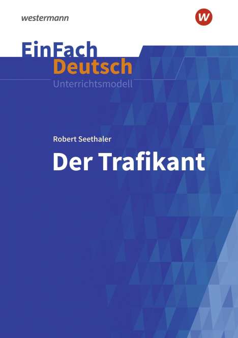 Robert Seethaler: Der Trafikant. EinFach Deutsch Unterrichtsmodelle, 1 Buch und 1 Diverse