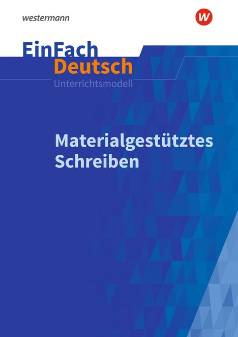 Materialgestütztes Schreiben. EinFach Deutsch Unterrichtsmodelle, 1 Buch und 1 Diverse