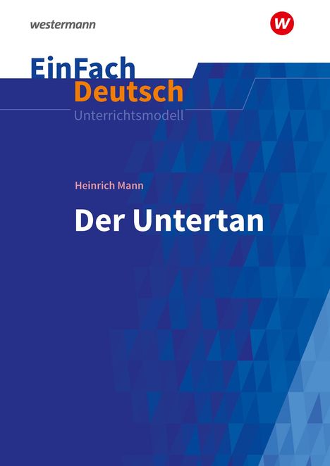 Der Untertan. EinFach Deutsch Unterrichtsmodelle, 1 Buch und 1 Diverse