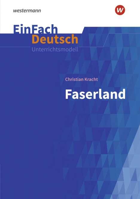 Christian Kracht: Faserland. EinFach Deutsch Unterrichtsmodelle, 1 Buch und 1 Diverse