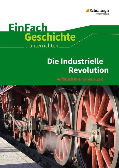 Marco Anniser: Die industrielle Revolution. EinFach Geschichte ...unterrichten, Buch