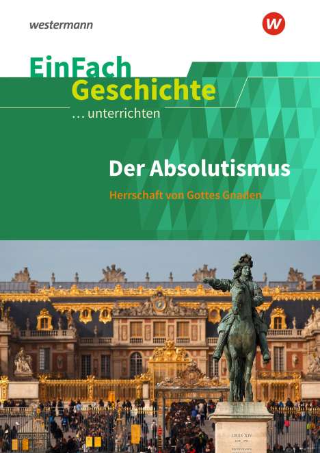 Marco Anniser: Der Absolutismus: Herrschaft von Gottes Gnaden. EinFach Geschichte ...unterrichten, Buch