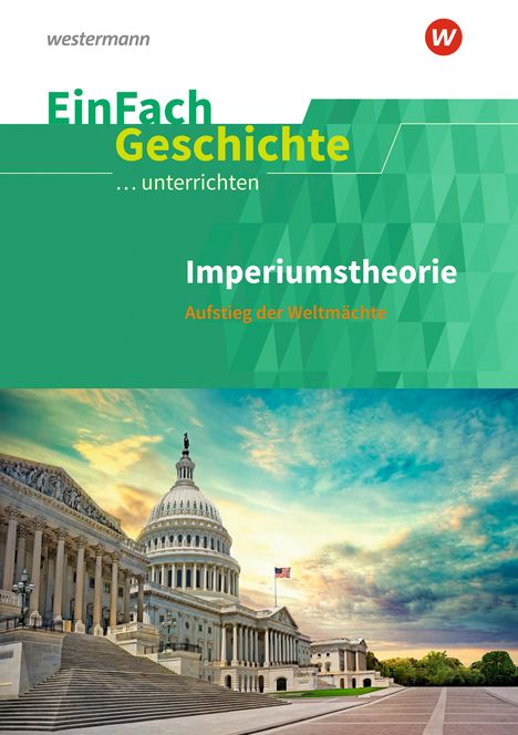Stefan Endres: Imperiumstheorien. Sekundarstufe 2. EinFach Geschichte ...unterrichten, 1 Buch und 1 Diverse