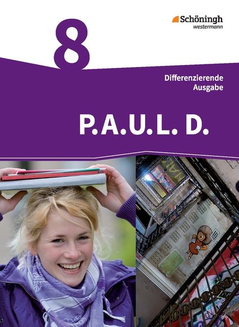 P.A.U.L. D. (Paul) 8. Schülerbuch. Persönliches Arbeits- und Lesebuch Deutsch - Differenzierende Ausgabe, Buch