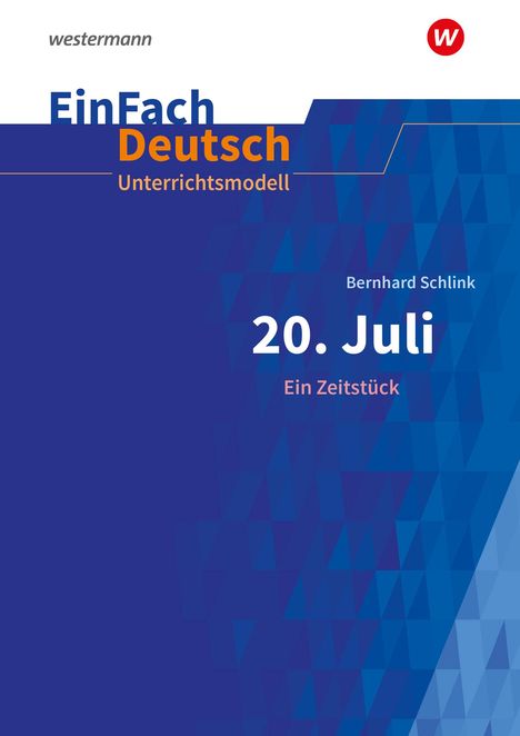 Bernhard Schlink: 20. Juli. Ein Zeitstück. EinFach Deutsch Unterrichtsmodelle, Buch