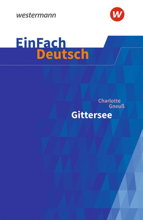 Charlotte Gneuß: Gittersee. EinFach Deutsch Textausgaben, Buch