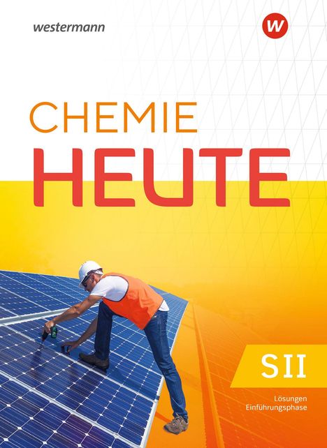 „Westermann“, „CHEMIE HEUTE“, „SII“, „Lösungen Einführungsphase“. Ein Arbeiter montiert Solarpanels.