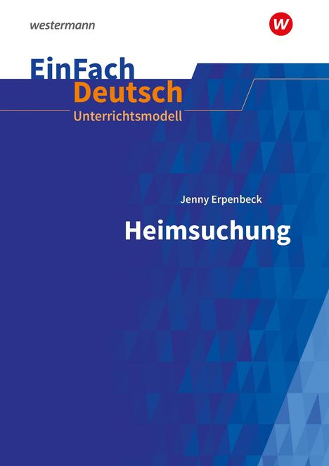 Jenny Erpenbeck: Heimsuchung Gymnasiale Oberstufe. EinFach Deutsch Unterrichtsmodelle, Buch