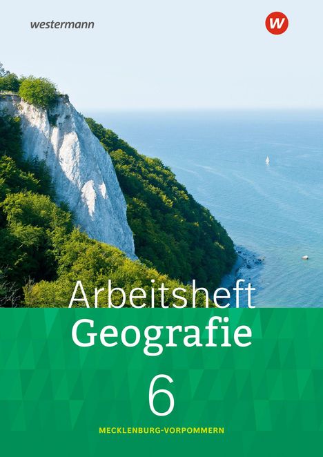 „Arbeitsheft Geografie 6 Mecklenburg-Vorpommern“. Küstenlandschaft mit weißen Klippen, grünem Wald und blauem Meer.