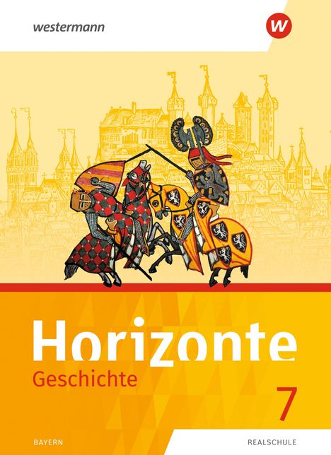 Andrea Wellenhofer: Horizonte - Geschichte 7. Schülerband. Realschulen in Bayern, 1 Buch und 1 Diverse