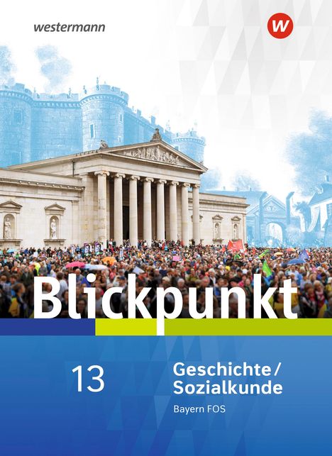 Blickpunkt. Schülerband Geschichte/Sozialkunde. Fach- und Berufsoberschulen. Bayern, Buch