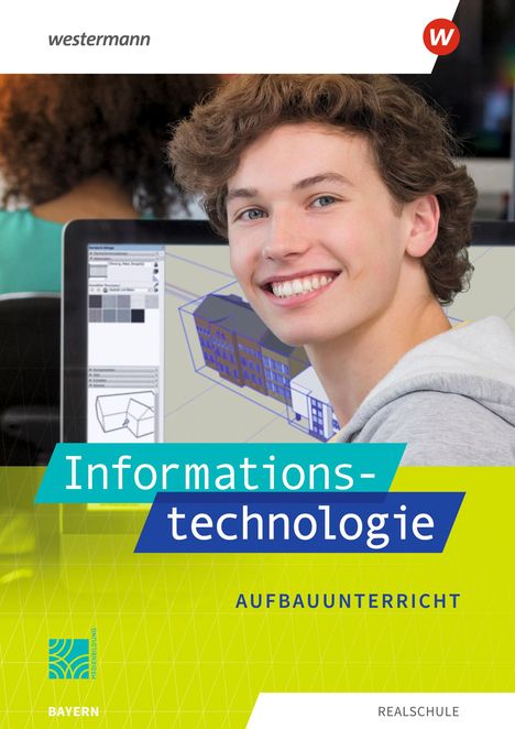 Susanne Deiml: Informationstechnologie. Schülerband Aufbauunterricht. Für Realschulen in Bayern, Buch