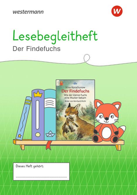 „Lesebegleitheft Der Findefuchs“ oben; „Dieses Heft gehört:“ unten. Illustration mit Fuchs, Bücherregal, Kuscheltier.